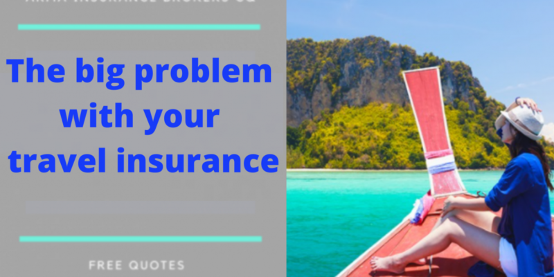 The big problem with your travel insurance.